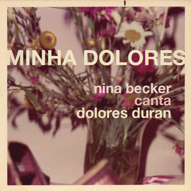 Nina Becker - Minha Dolores: quanta beleza cabe num disco só?
